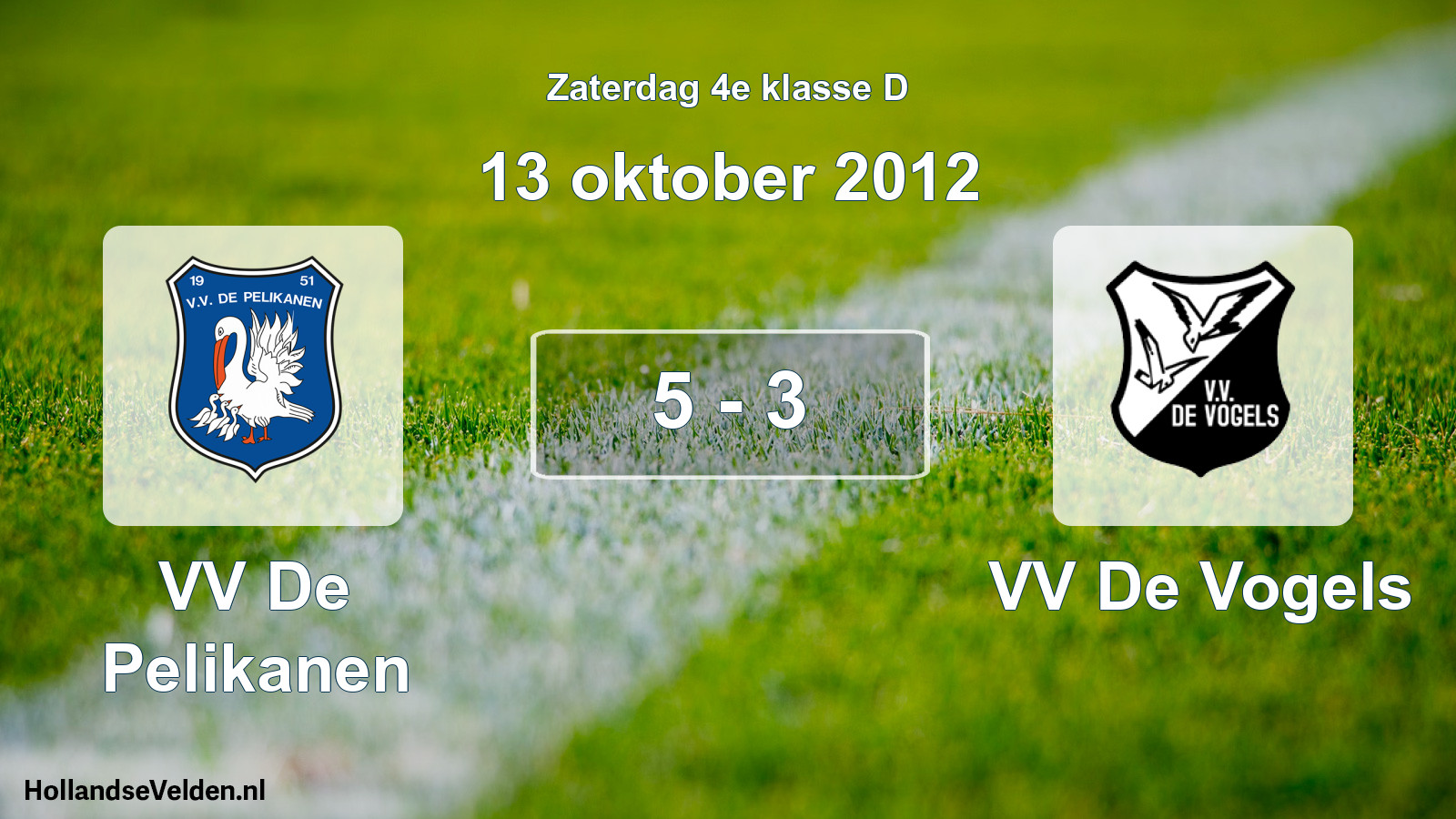 Total number of matches played: VV De Pelikanen - VV De Vogels 5 - 3 (13 October 2012)