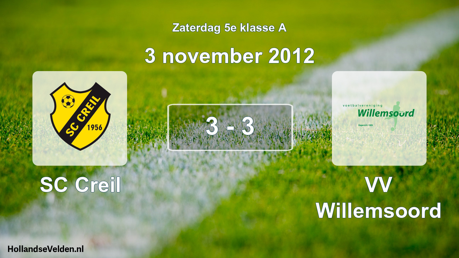 Total number of matches played: SC Creil - VV Willemsoord 3 - 3 (3 November 2012)