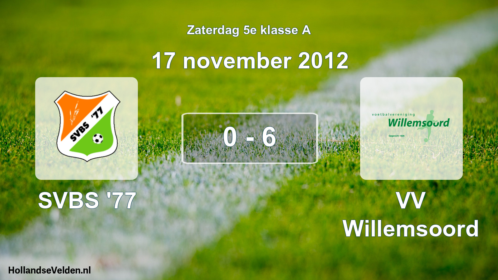 Total number of matches played: SVBS '77 - VV Willemsoord 0 - 6 (17 November 2012)