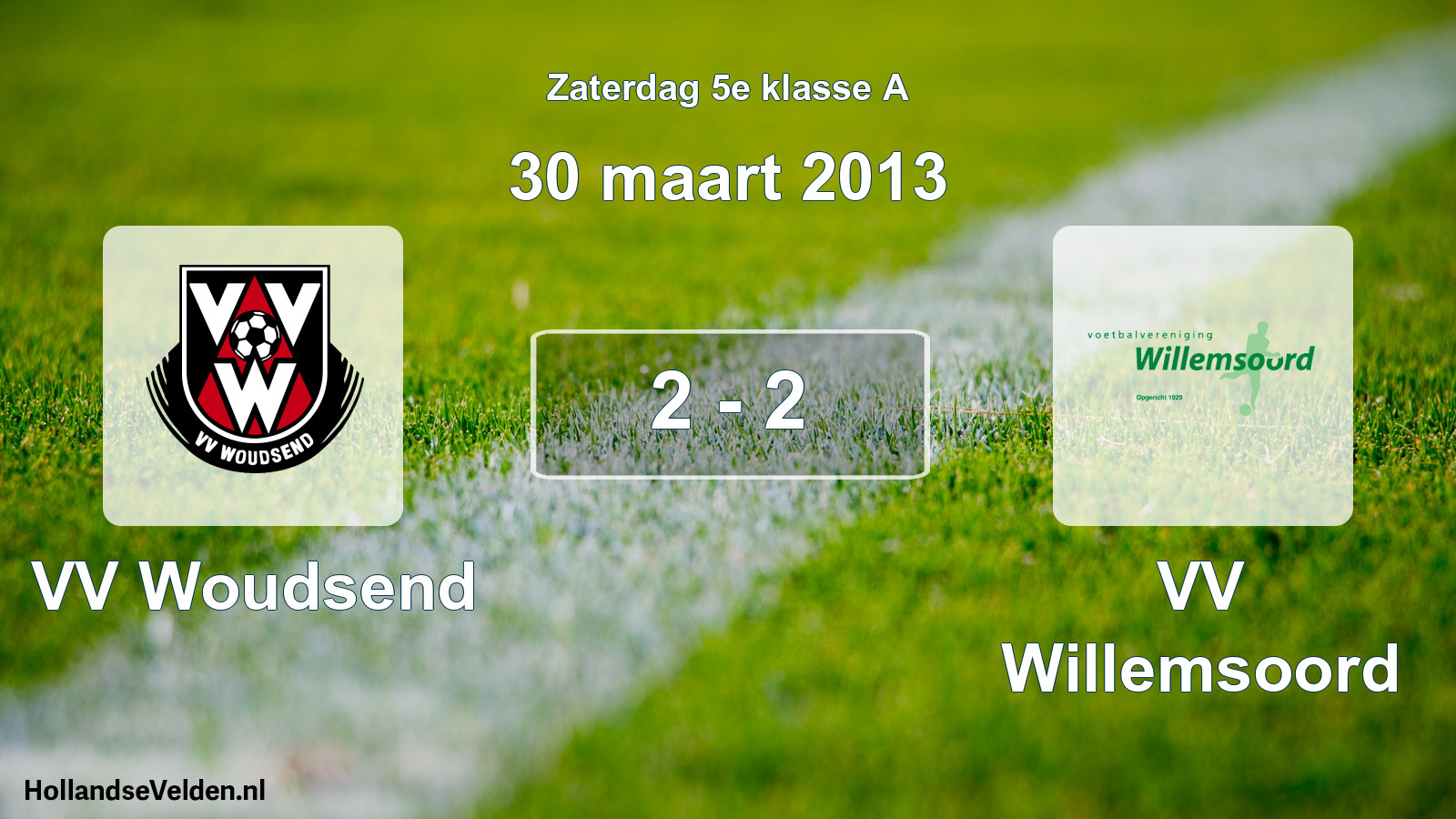 Total number of matches played: VV Woudsend - VV Willemsoord 2 - 2 (30 March 2013)