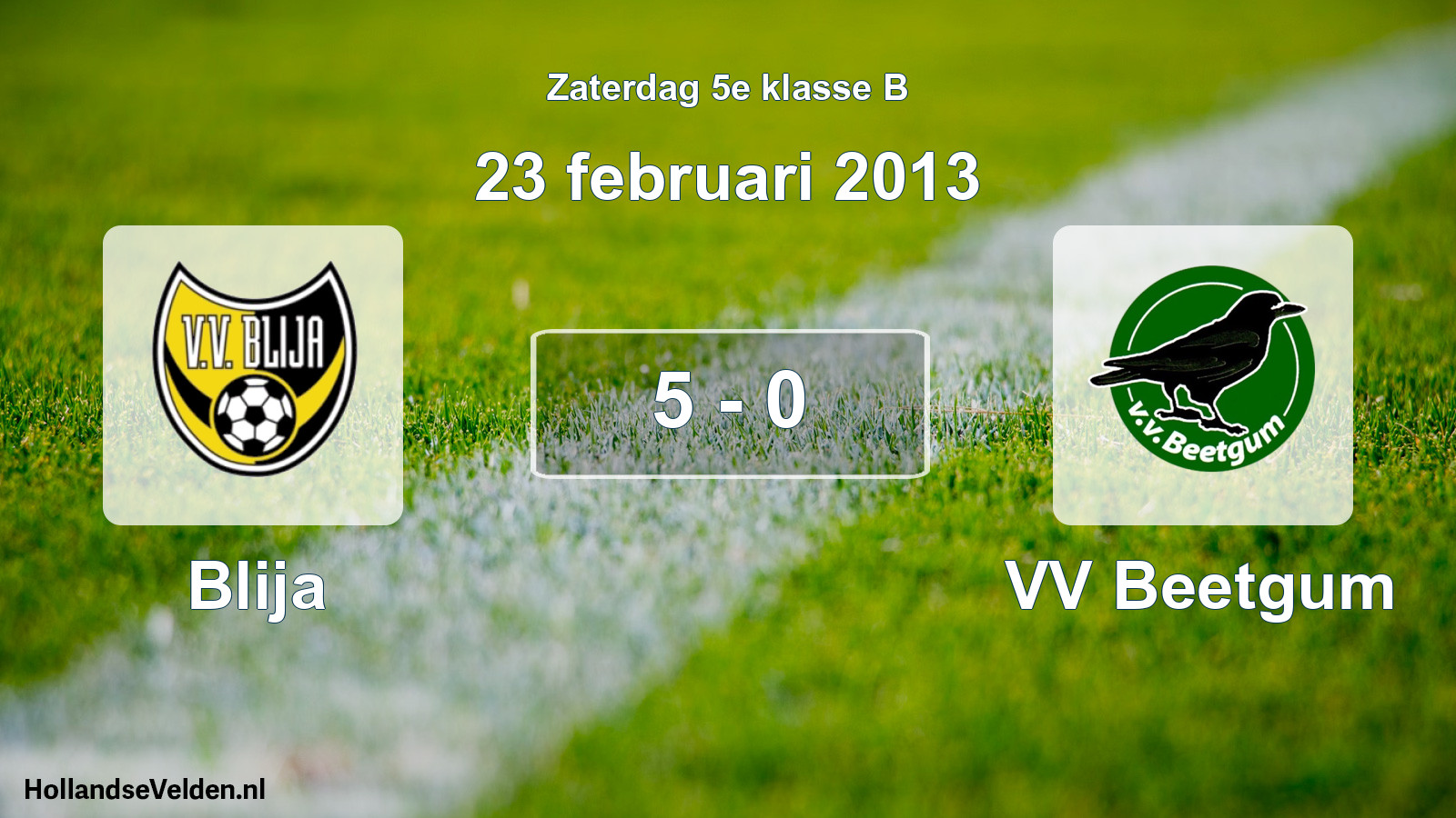 Total number of matches played: Blija - VV Beetgum 5 - 0 (23 February 2013)
