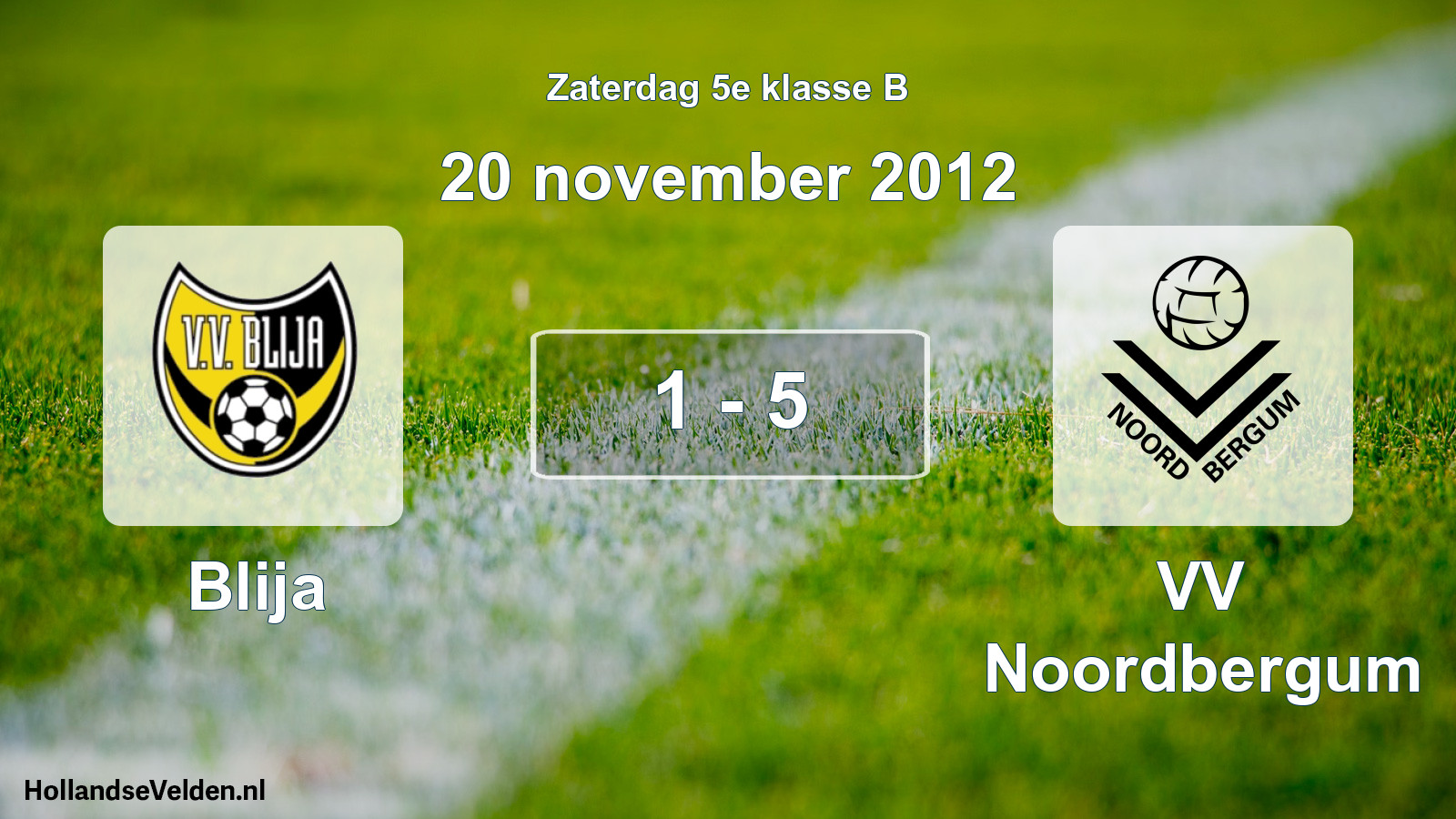 Total number of matches played: Blija - VV Noordbergum 1 - 5 (20 November 2012)