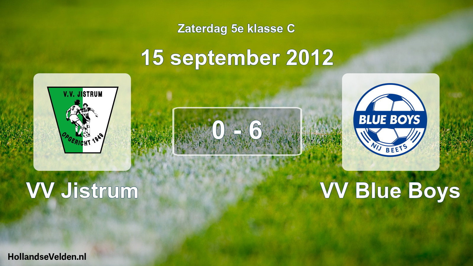Total number of matches played: VV Jistrum - VV Blue Boys 0 - 6 (15 September 2012)