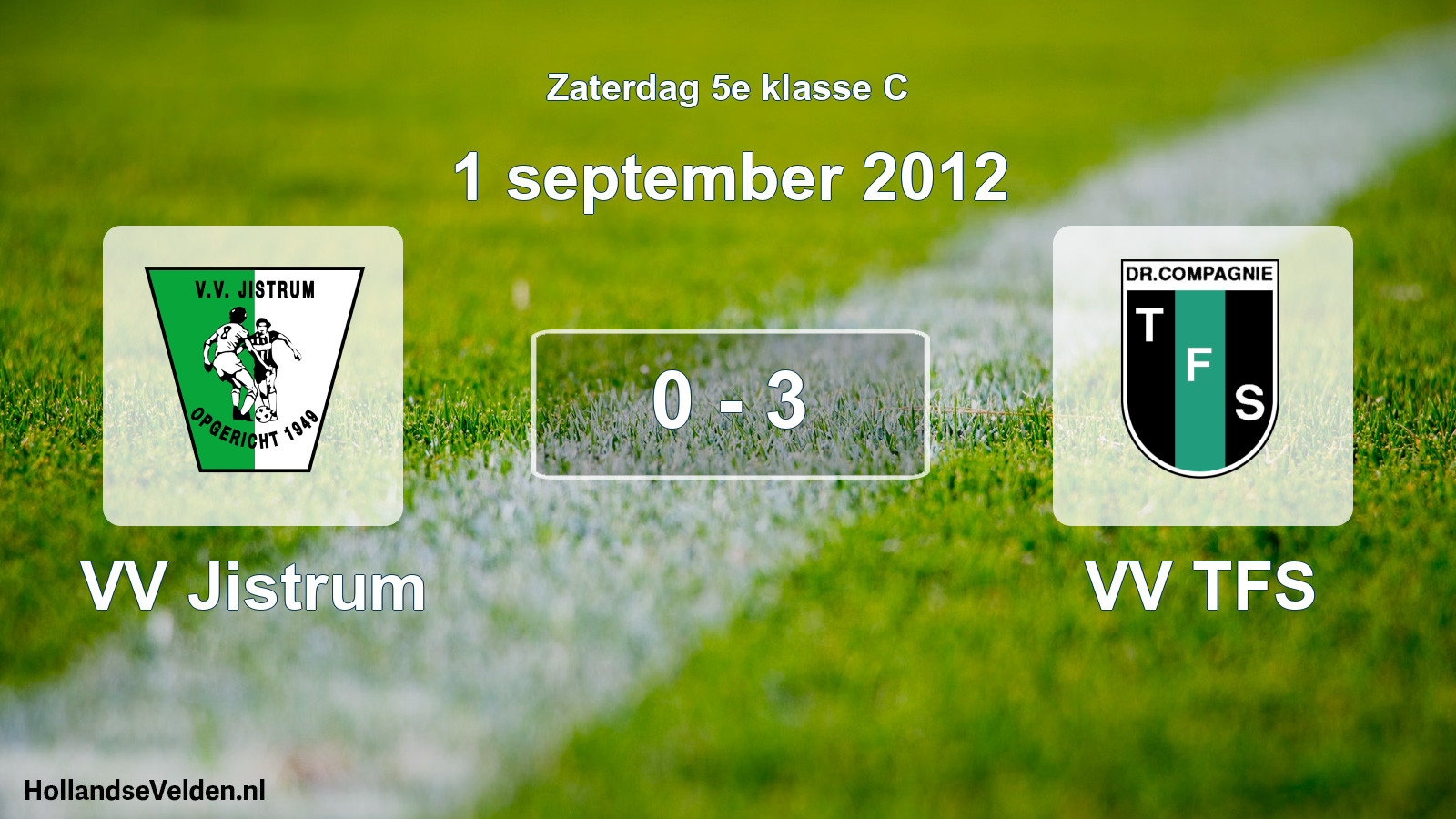 Total number of matches played: VV Jistrum - VV TFS 0 - 3 (1 September 2012)