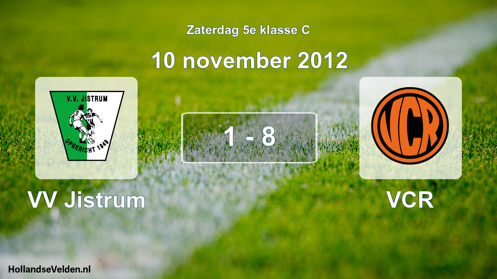 Total number of matches played: VV Jistrum - VCR 1 - 8 (10 November 2012)