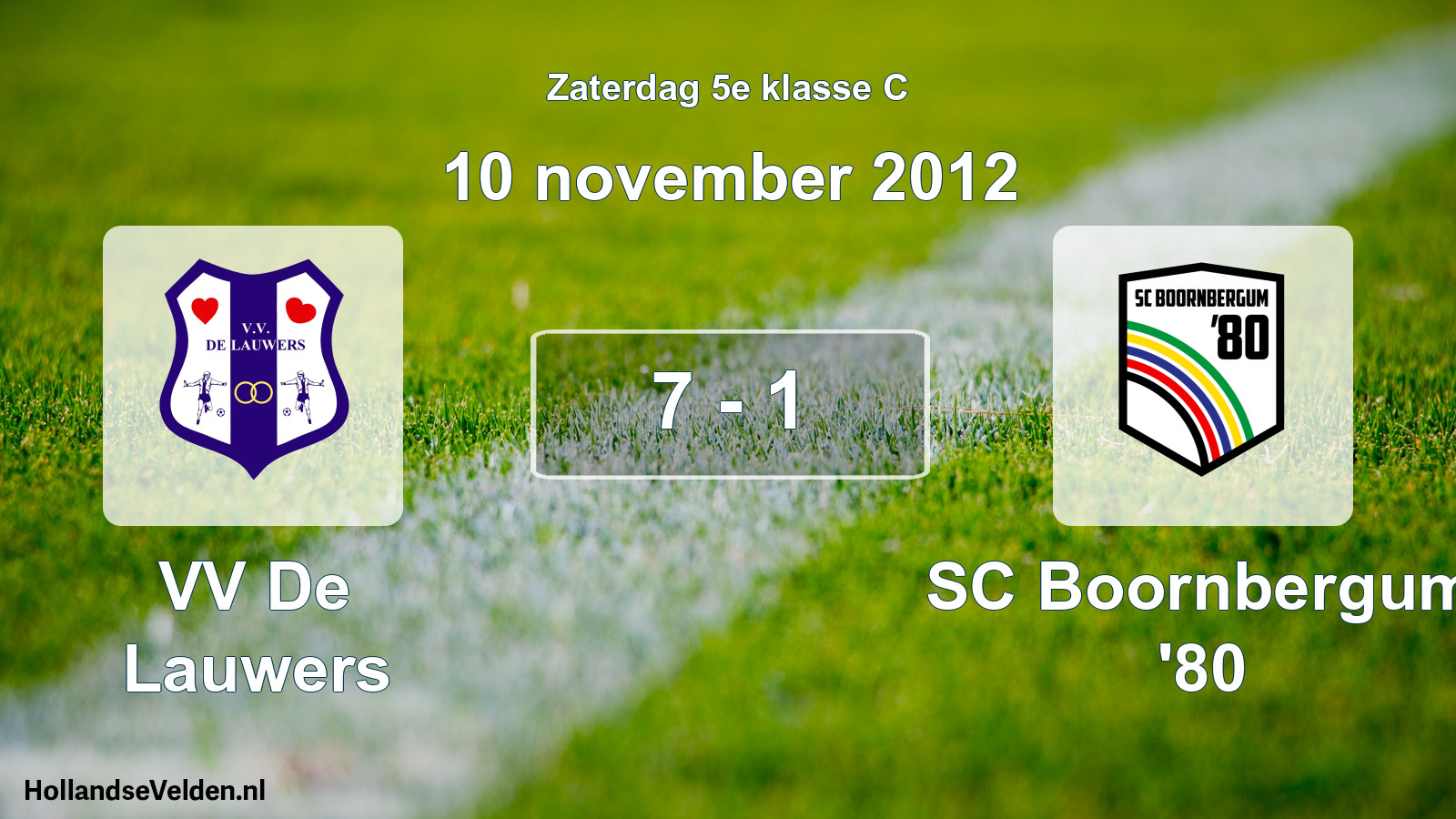 Total number of matches played: VV De Lauwers - SC Boornbergum '80 7 - 1 (10 November 2012)