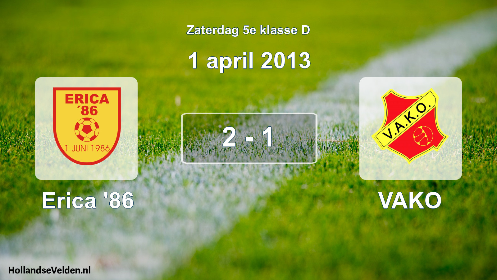 Total number of matches played: Erica '86 - VAKO 2 - 1 (1 April 2013)