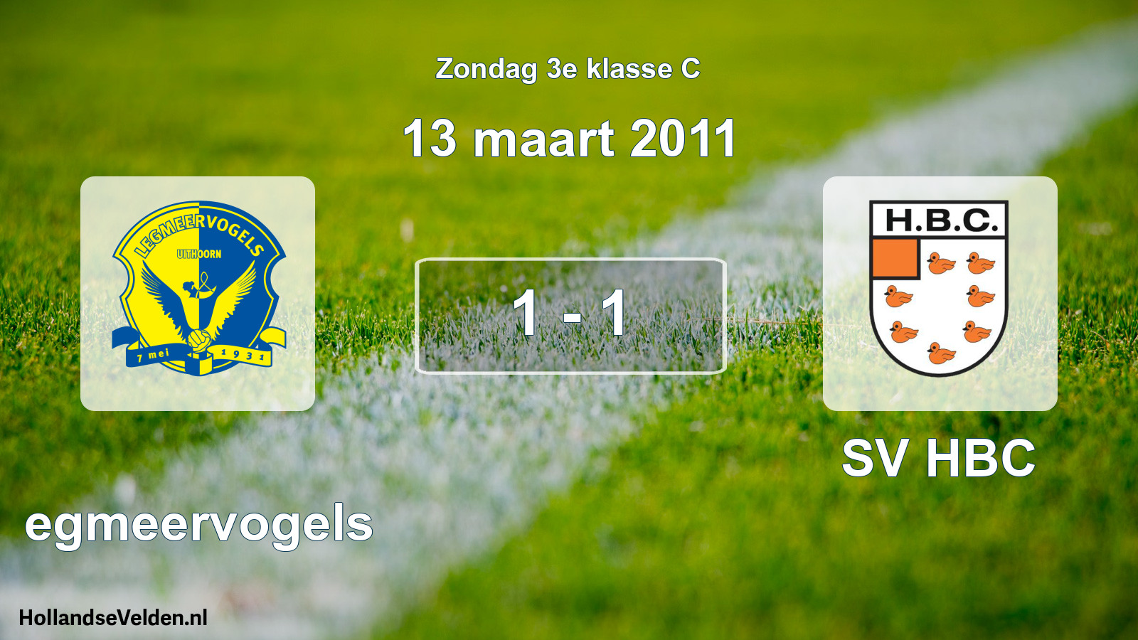 Total number of matches played: Legmeervogels - SV HBC 1 - 1 (13 March 2011)