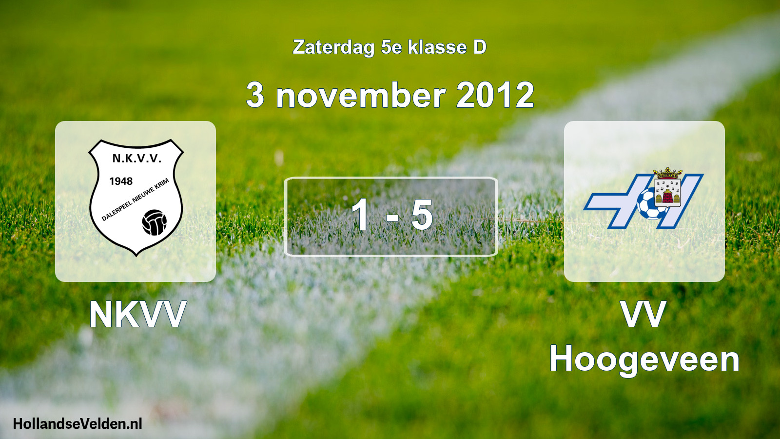 Total number of matches played: NKVV - VV Hoogeveen 1 - 5 (3 November 2012)