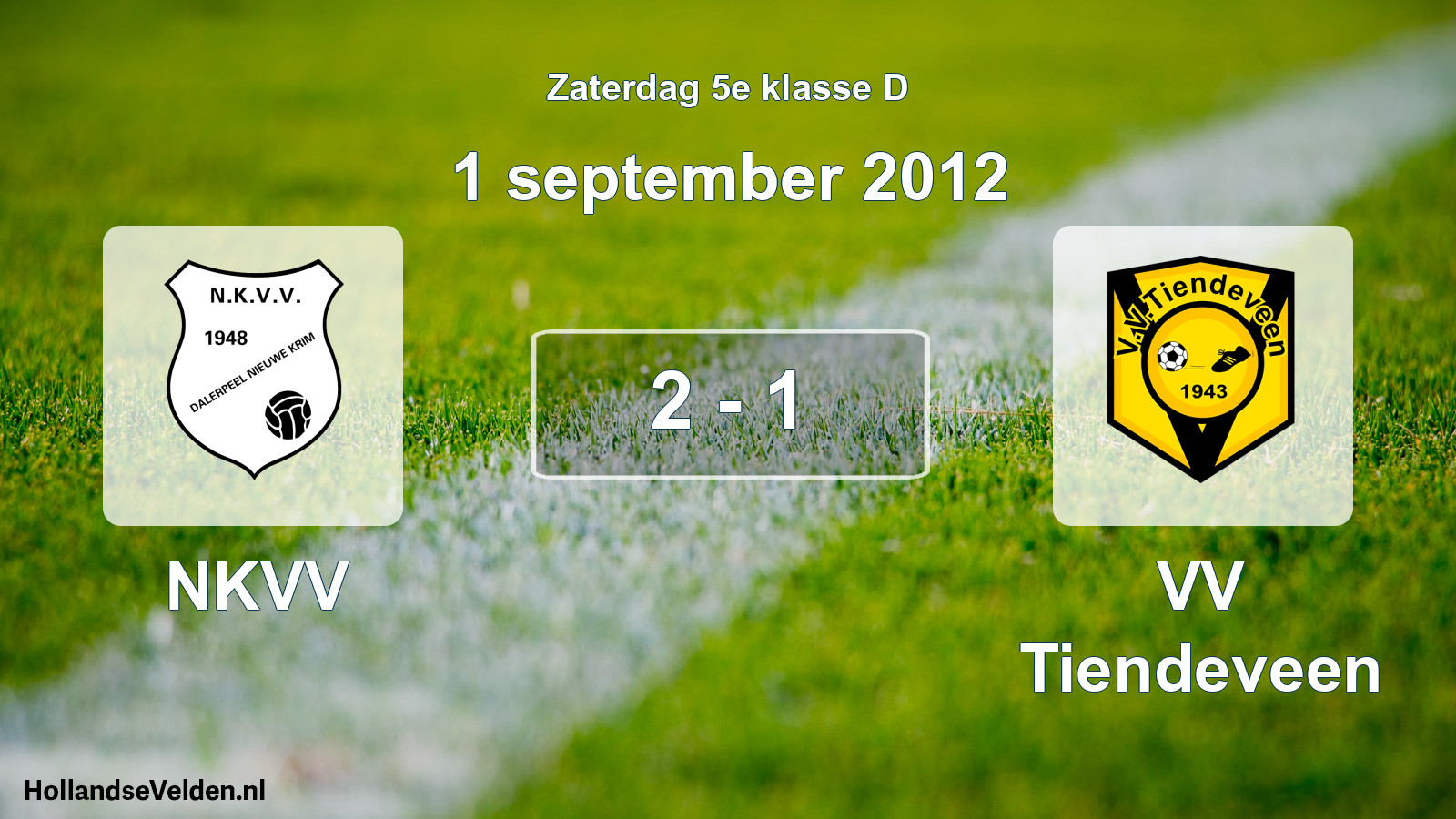 Total number of matches played: NKVV - VV Tiendeveen 2 - 1 (1 September 2012)
