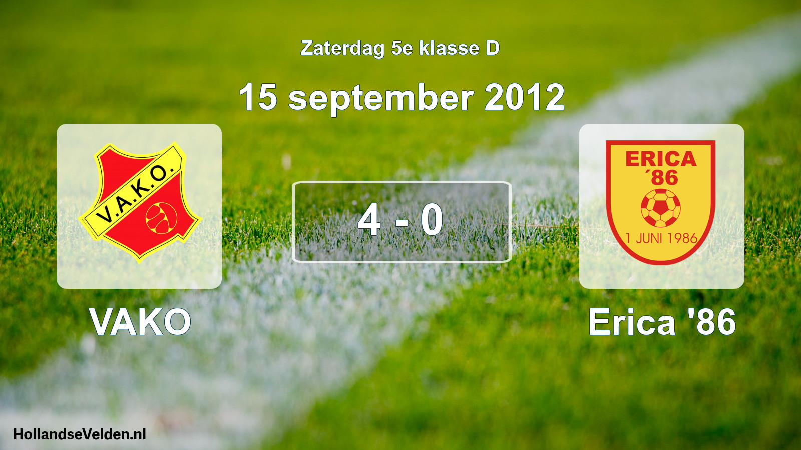 Total number of matches played: VAKO - Erica '86 4 - 0 (15 September 2012)