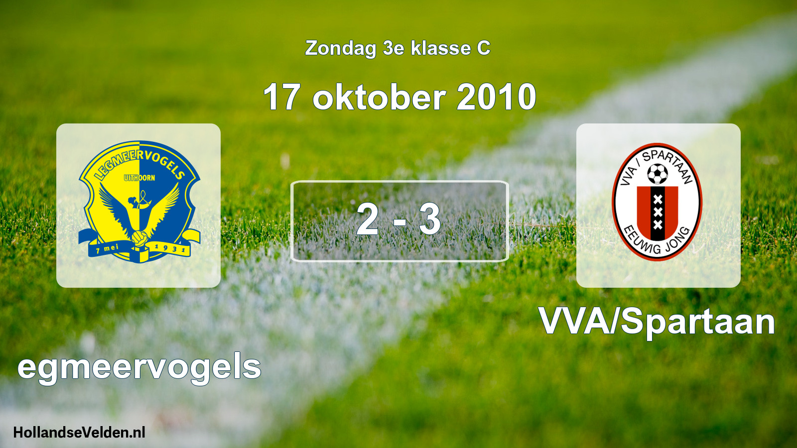 Total number of matches played: Legmeervogels - VVA/Spartaan 2 - 3 (17 October 2010)
