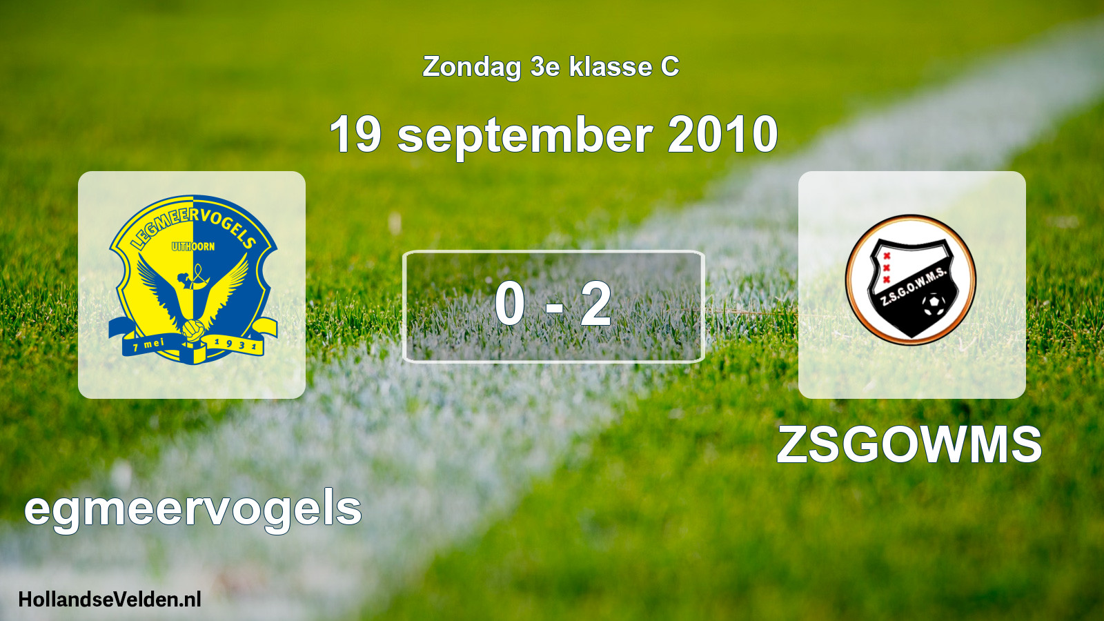 Total number of matches played: Legmeervogels - ZSGOWMS 0 - 2 (19 September 2010)