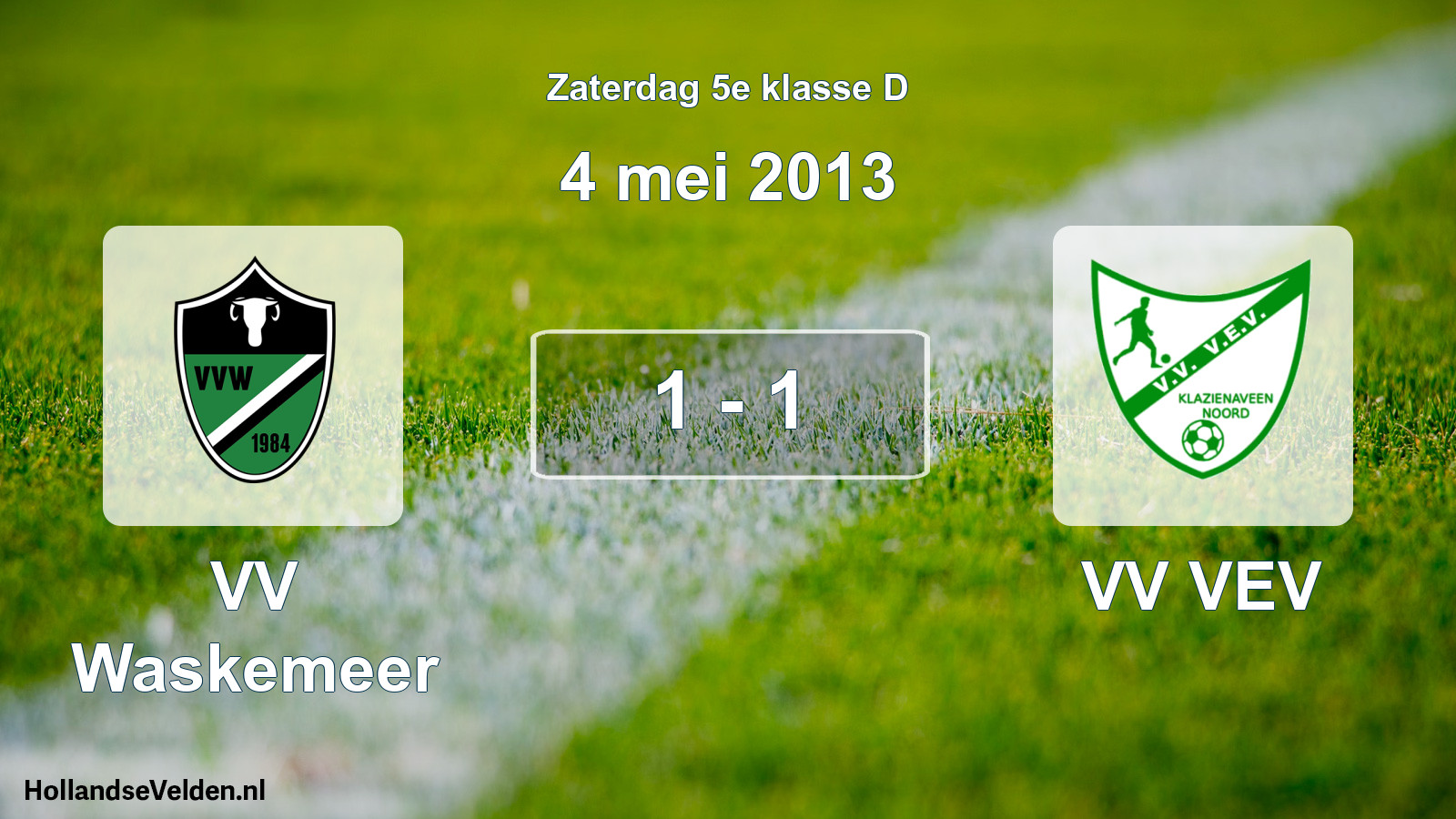 Total number of matches played: VV Waskemeer - VV VEV 1 - 1 (4 May 2013)