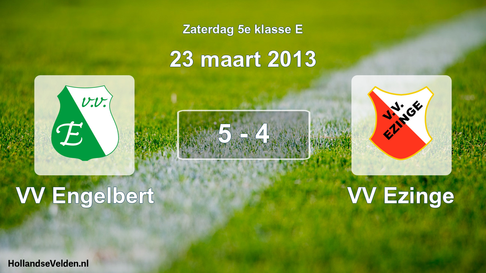 Total number of matches played: VV Engelbert - VV Ezinge 5 - 4 (23 March 2013)