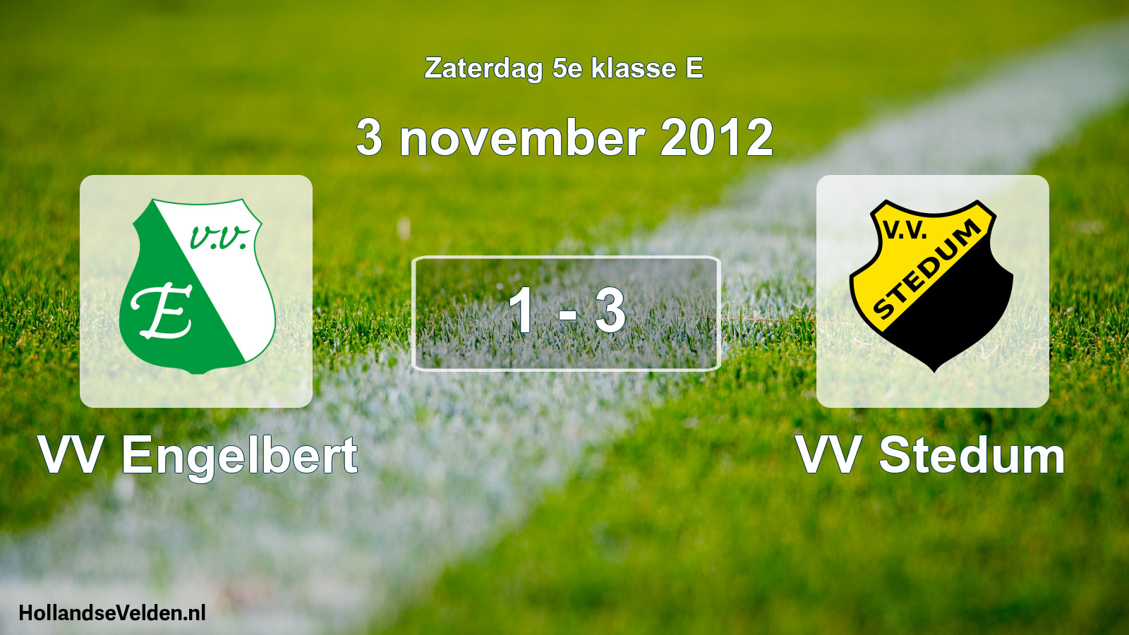 Total number of matches played: VV Engelbert - VV Stedum 1 - 3 (3 November 2012)