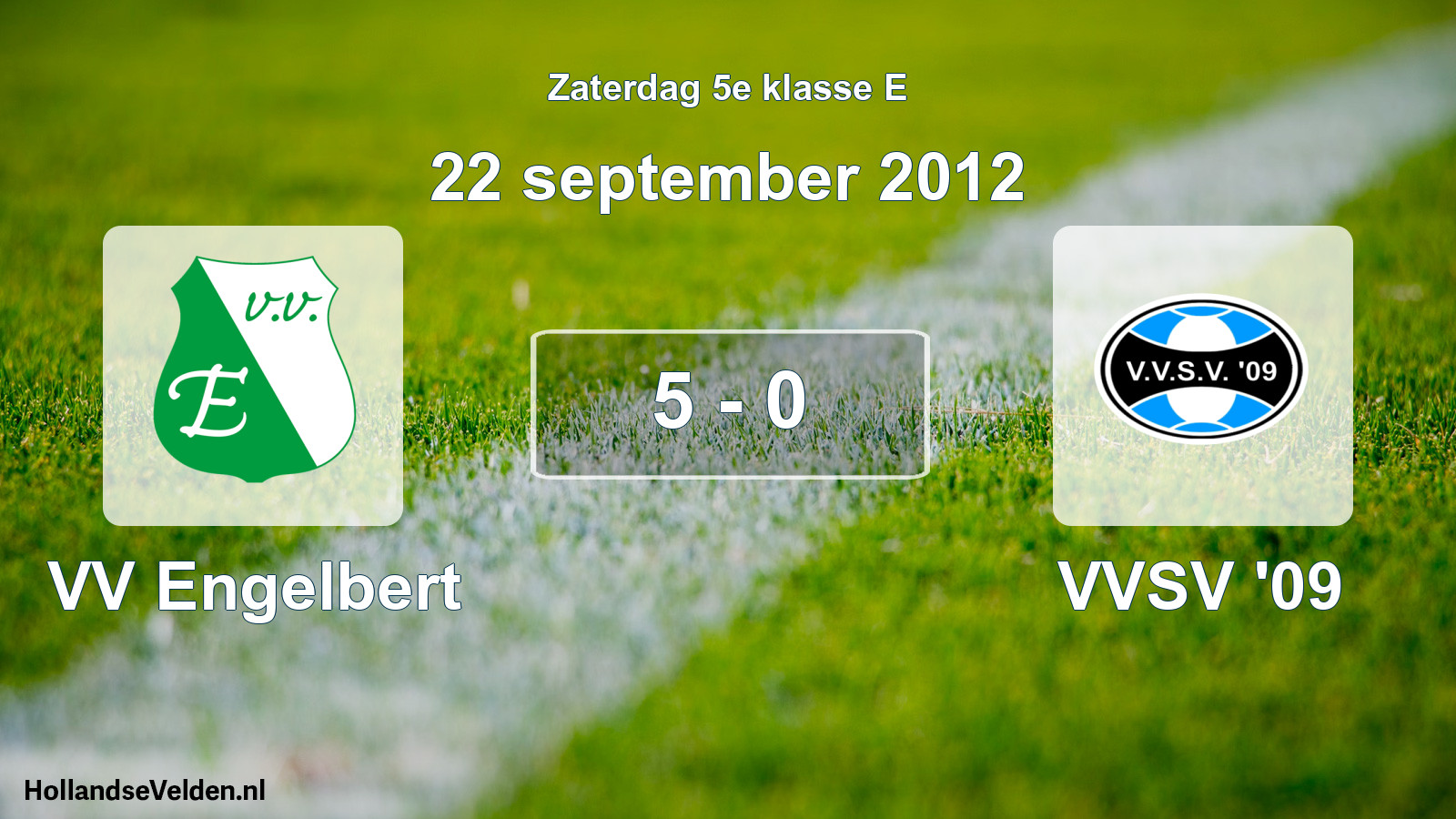 Total number of matches played: VV Engelbert - VVSV '09 5 - 0 (22 September 2012)