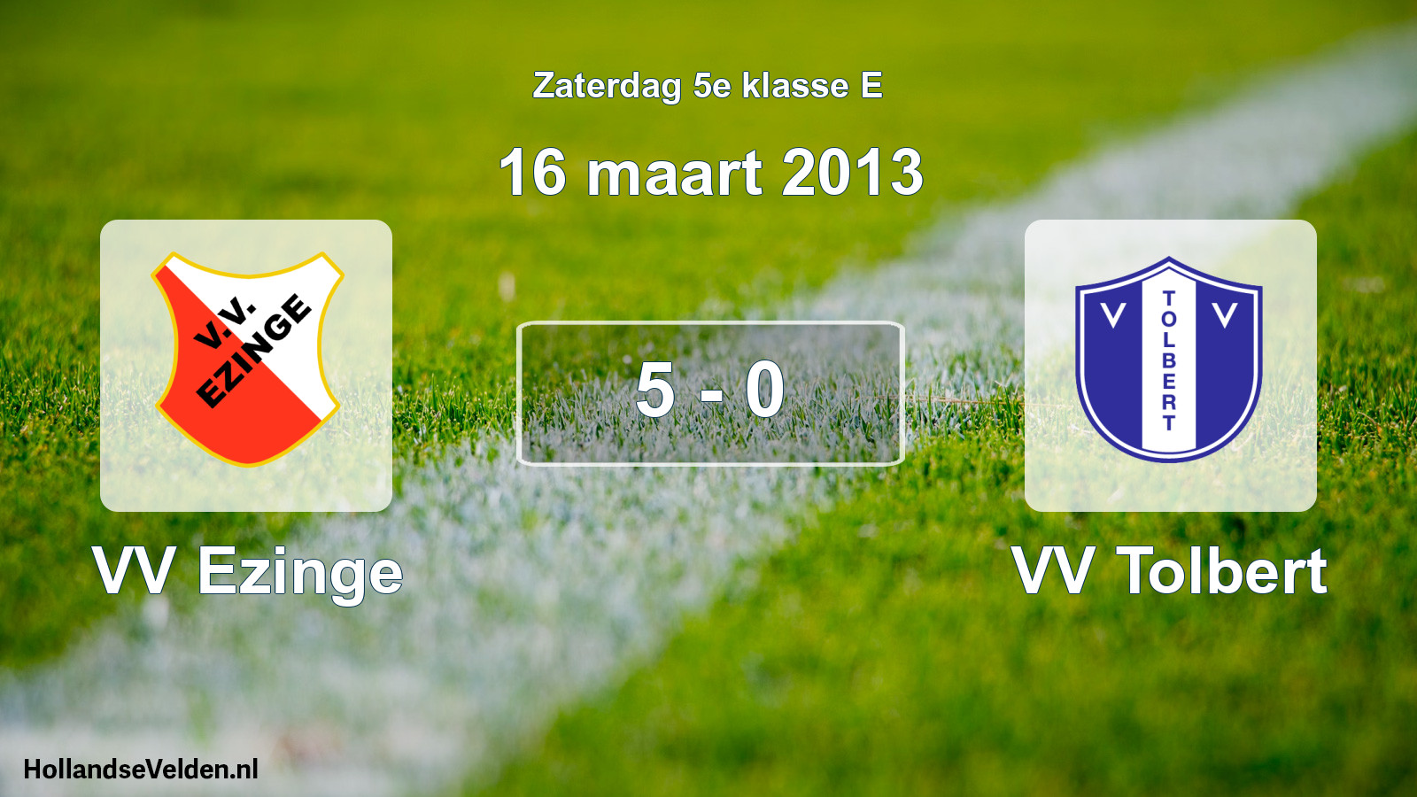 Total number of matches played: VV Ezinge - VV Tolbert 5 - 0 (16 March 2013)
