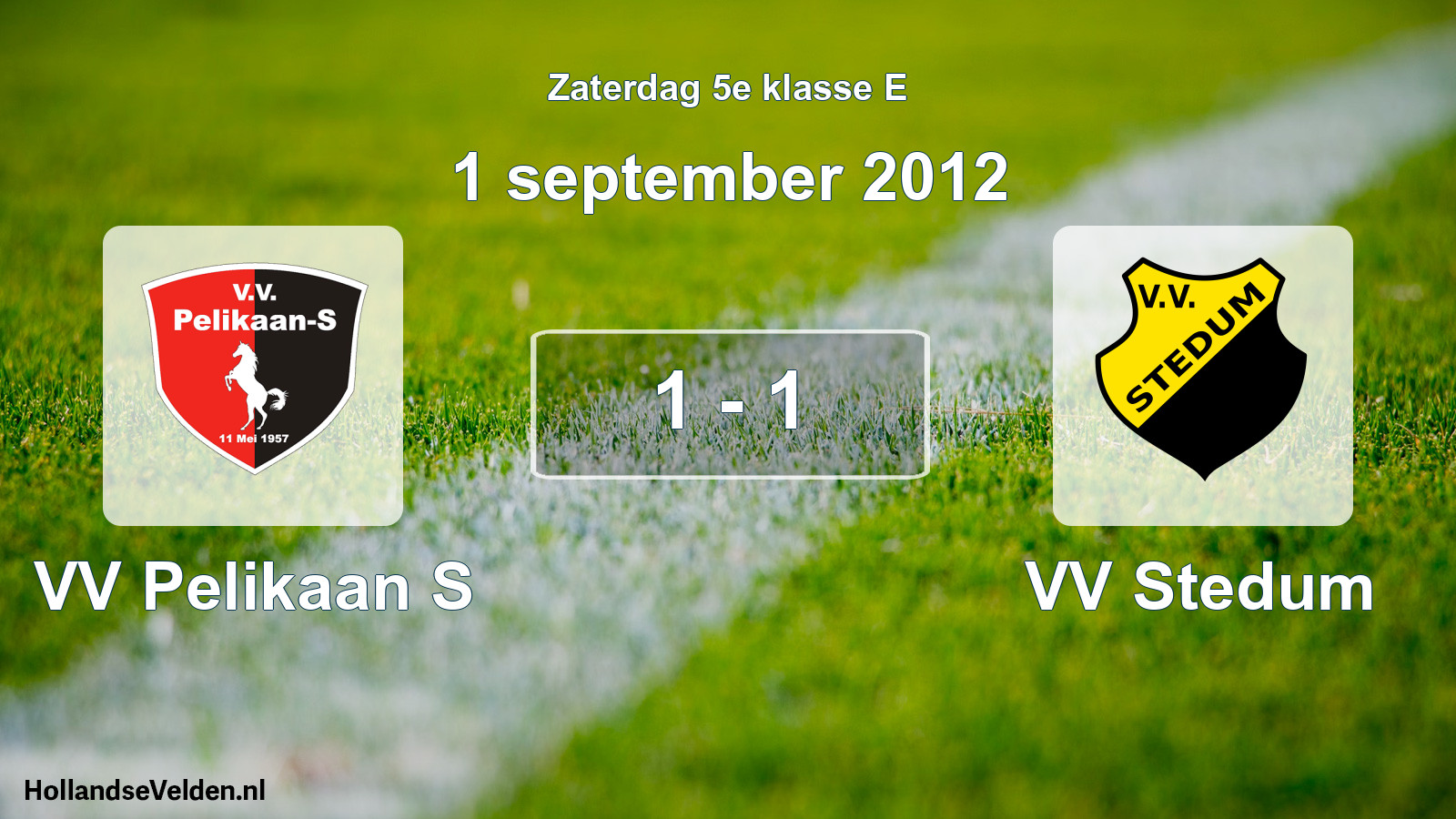Total number of matches played: VV Pelikaan S - VV Stedum 1 - 1 (1 September 2012)