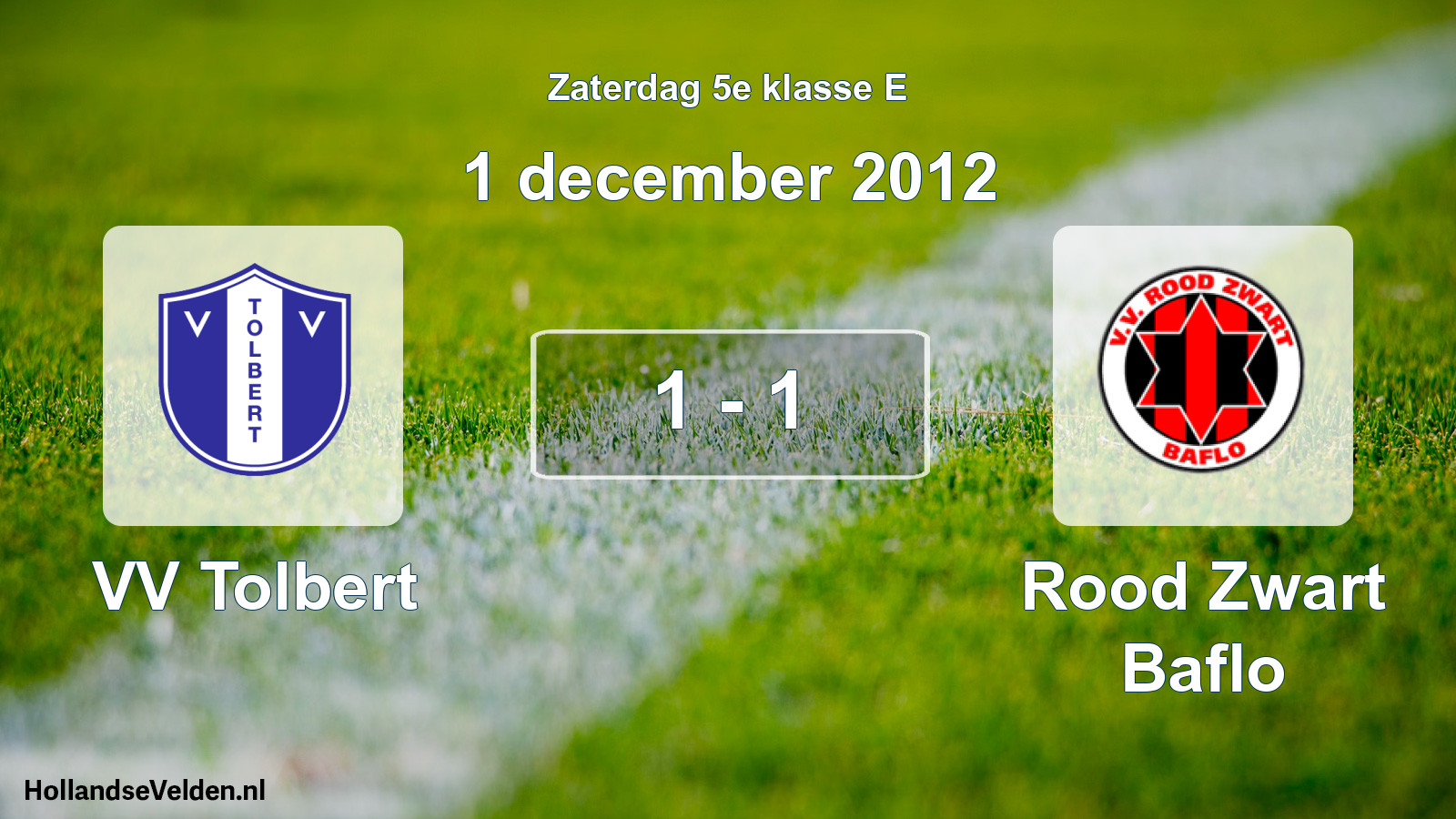 Total number of matches played: VV Tolbert - Rood Zwart Baflo 1 - 1 (1 December 2012)
