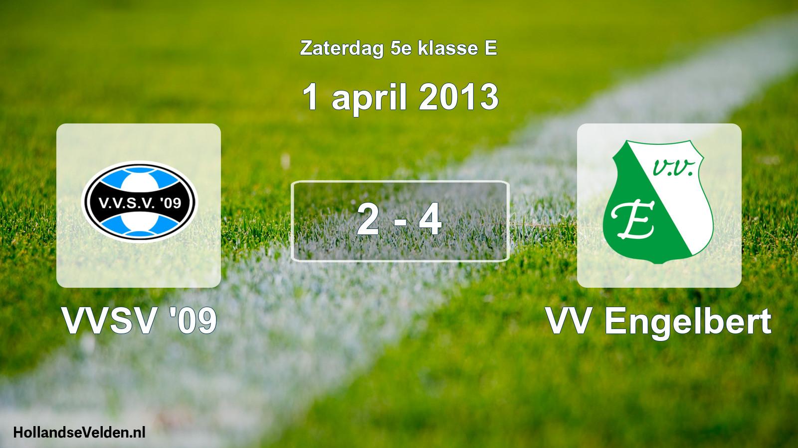 Total number of matches played: VVSV '09 - VV Engelbert 2 - 4 (1 April 2013)