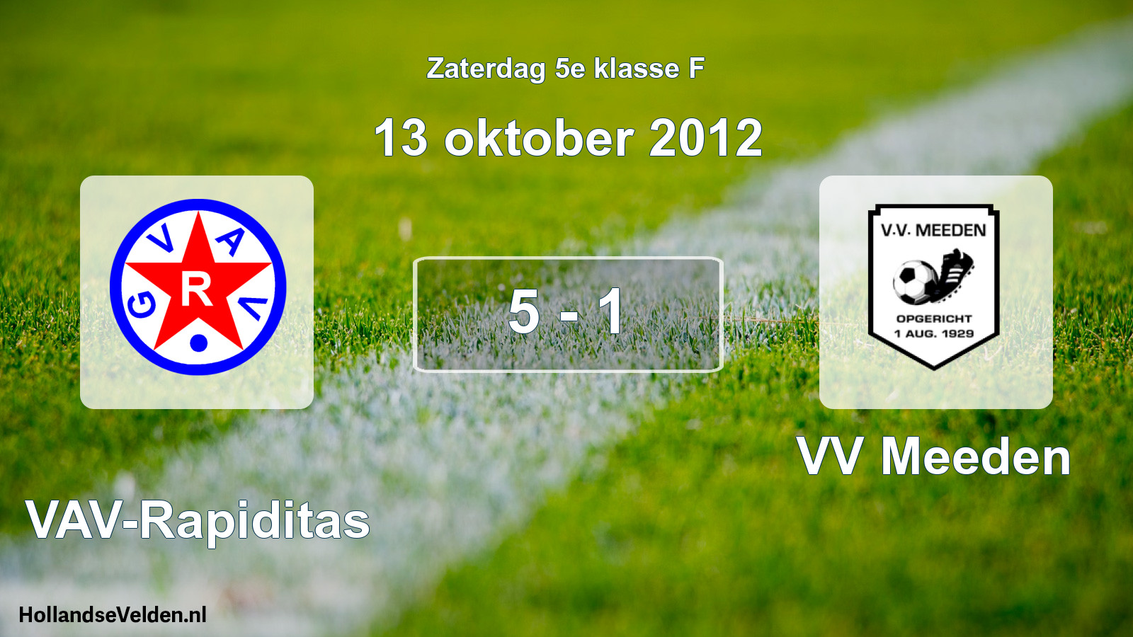 Total number of matches played: GVAV-Rapiditas - VV Meeden 5 - 1 (13 October 2012)