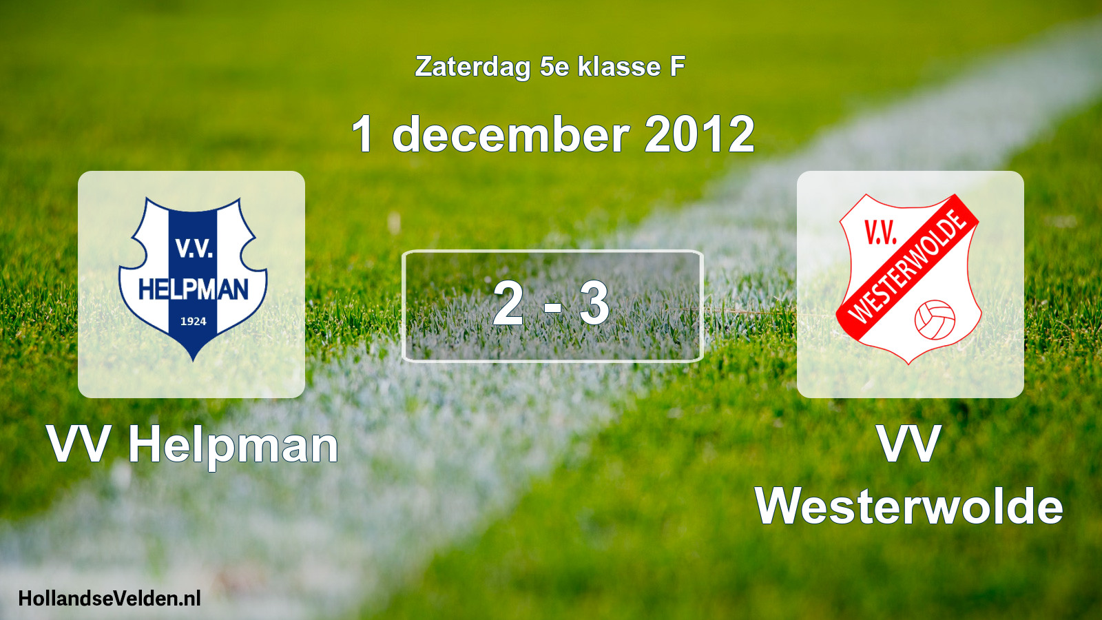 Total number of matches played: VV Helpman - VV Westerwolde 2 - 3 (1 December 2012)