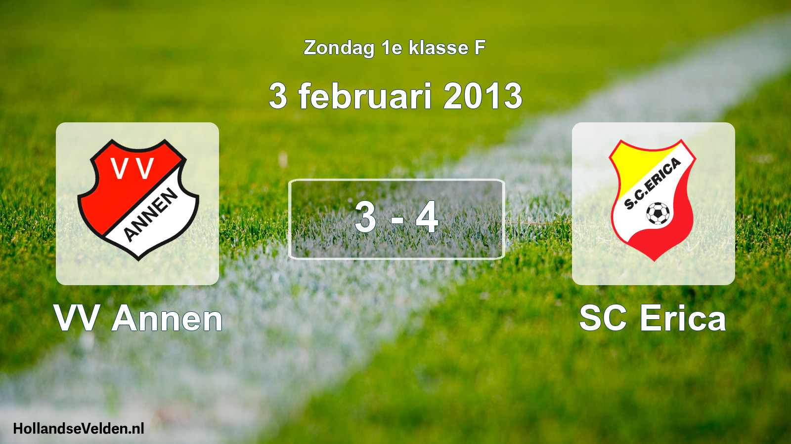 Total number of matches played: VV Annen - SC Erica 3 - 4 (3 February 2013)