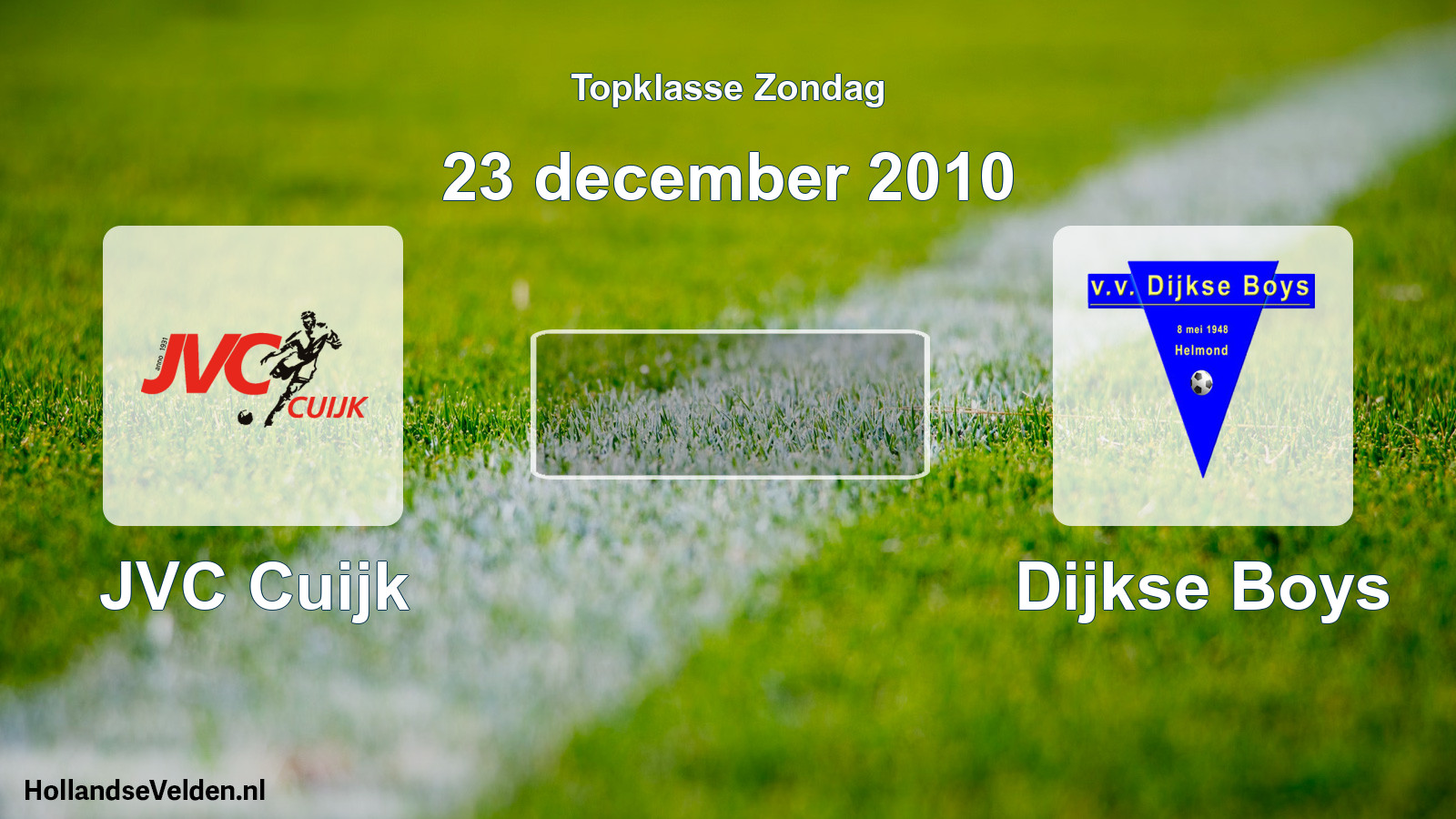 Geplande wedstrijd: JVC Cuijk - Dijkse Boys (23 december 2010)