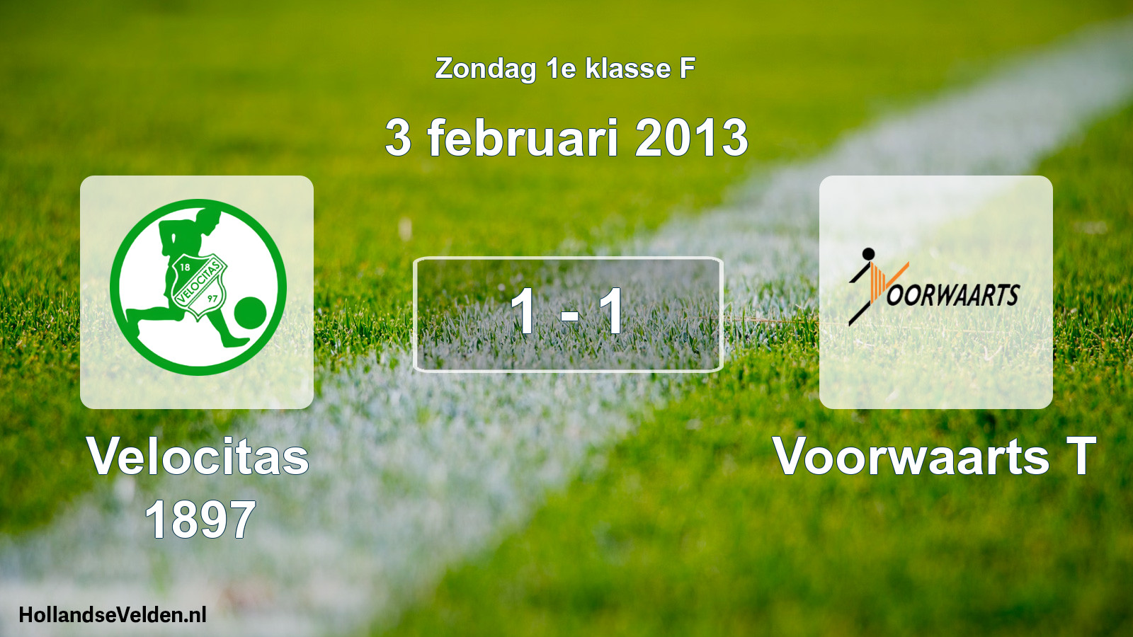 Total number of matches played: Velocitas 1897 - Voorwaarts T 1 - 1 (3 February 2013)