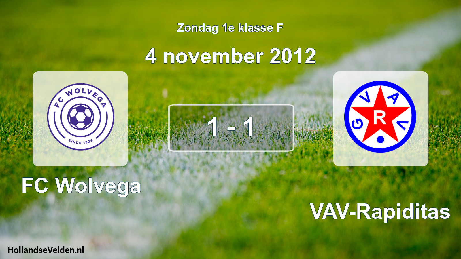 Total number of matches played: FC Wolvega - GVAV-Rapiditas 1 - 1 (4 November 2012)