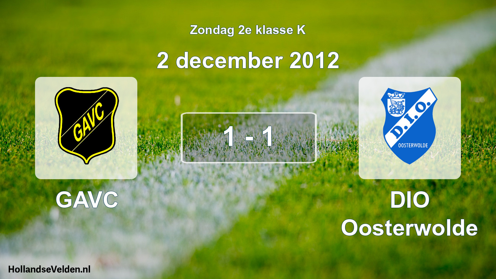 Total number of matches played: GAVC - DIO Oosterwolde 1 - 1 (2 December 2012)