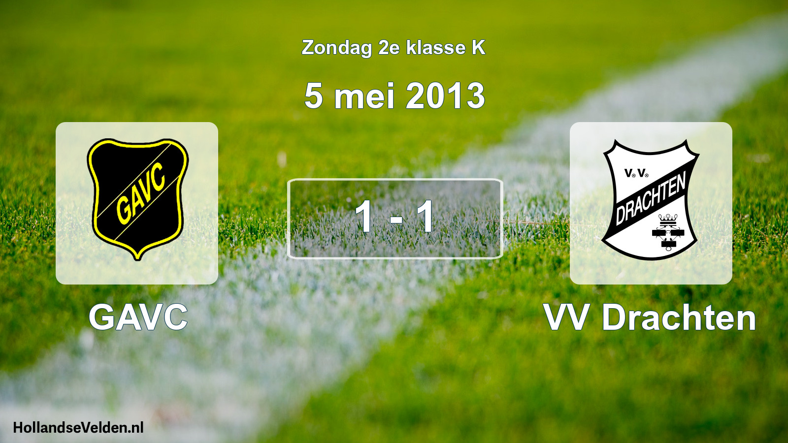 Total number of matches played: GAVC - VV Drachten 1 - 1 (5 May 2013)