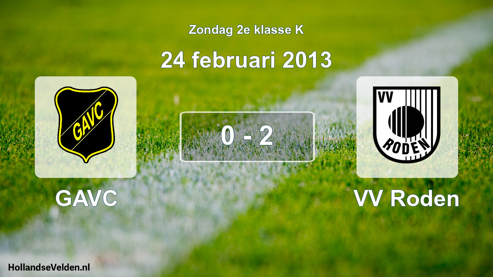 Total number of matches played: GAVC - VV Roden 0 - 2 (24 February 2013)