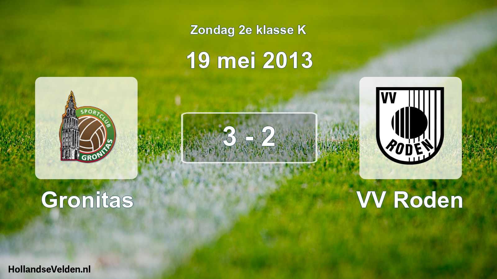 Total number of matches played: Gronitas - VV Roden 3 - 2 (19 May 2013)