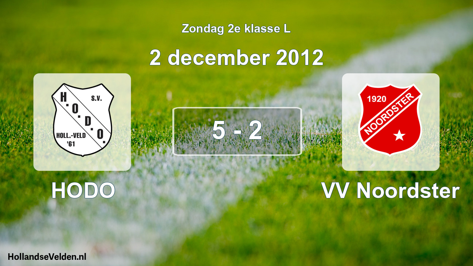 Total number of matches played: HODO - VV Noordster 5 - 2 (2 December 2012)
