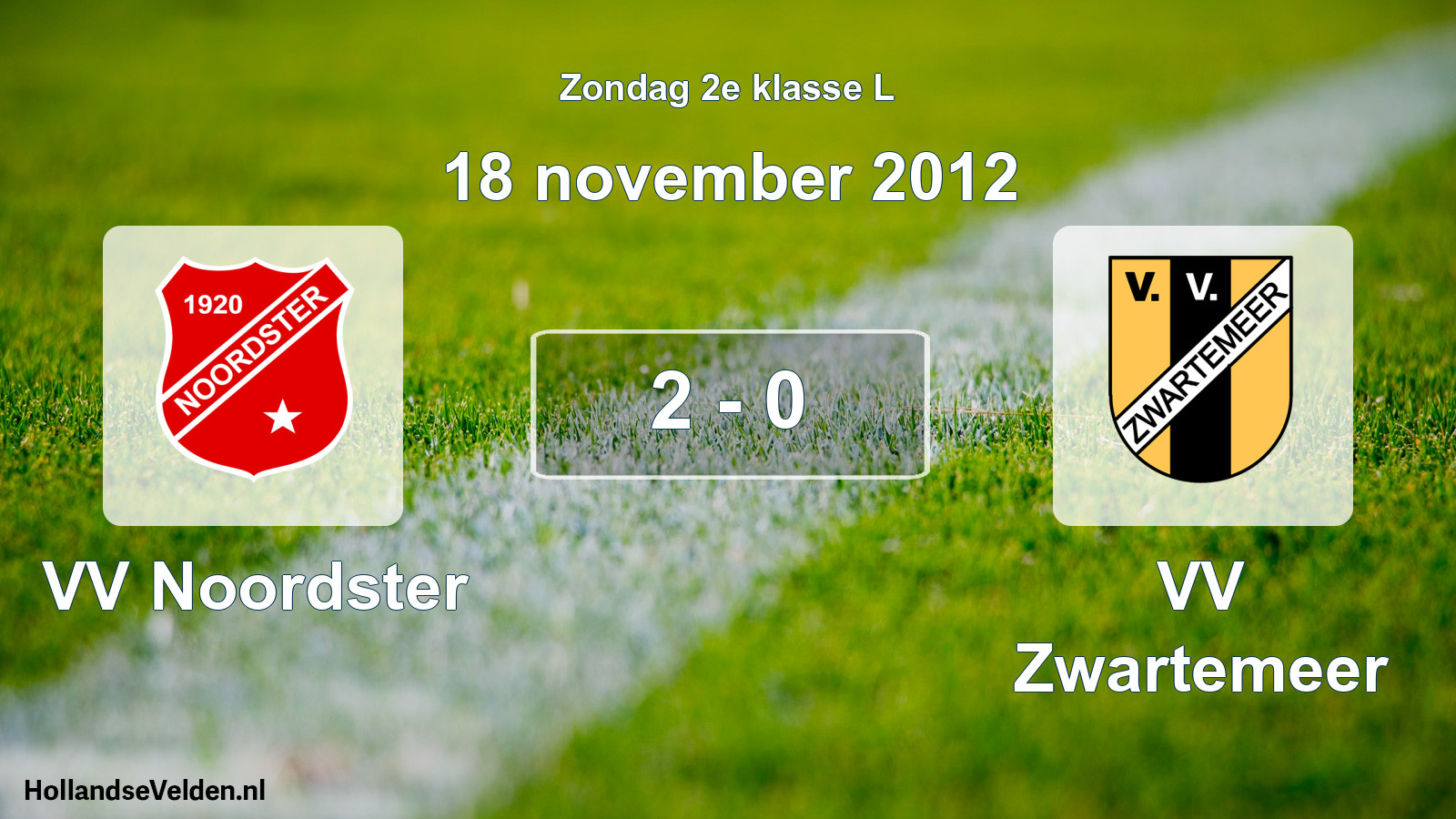 Total number of matches played: VV Noordster - VV Zwartemeer 2 - 0 (18 November 2012)