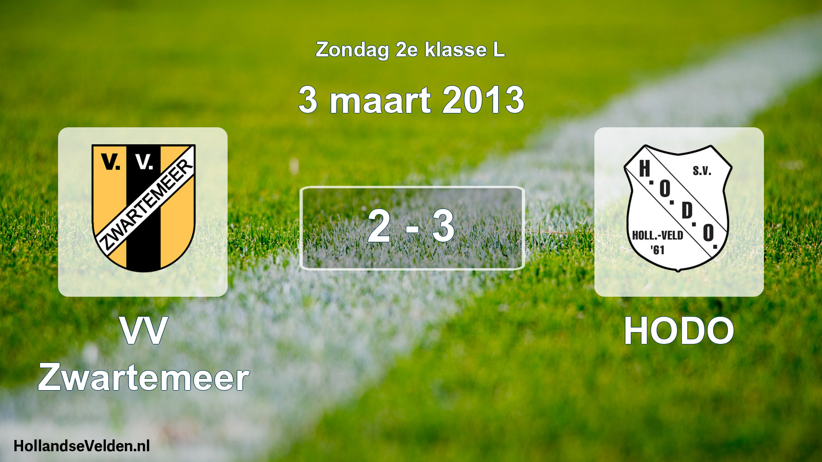 Total number of matches played: VV Zwartemeer - HODO 2 - 3 (3 March 2013)