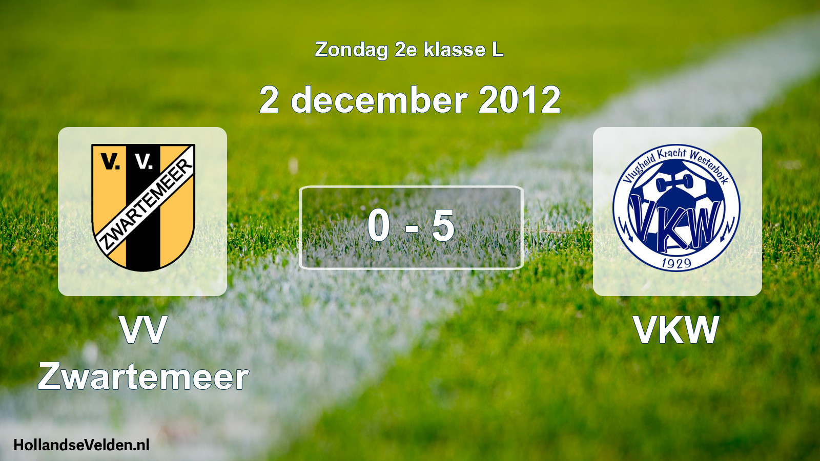Total number of matches played: VV Zwartemeer - VKW 0 - 5 (2 December 2012)