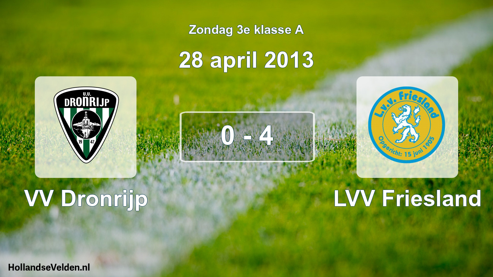 Total number of matches played: VV Dronrijp - LVV Friesland 0 - 4 (28 April 2013)