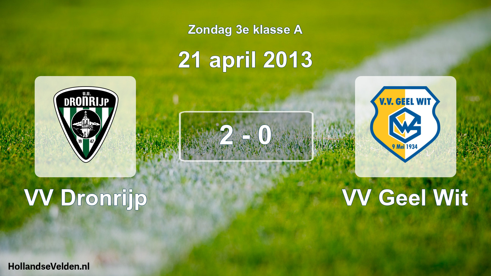 Total number of matches played: VV Dronrijp - VV Geel Wit 2 - 0 (21 April 2013)