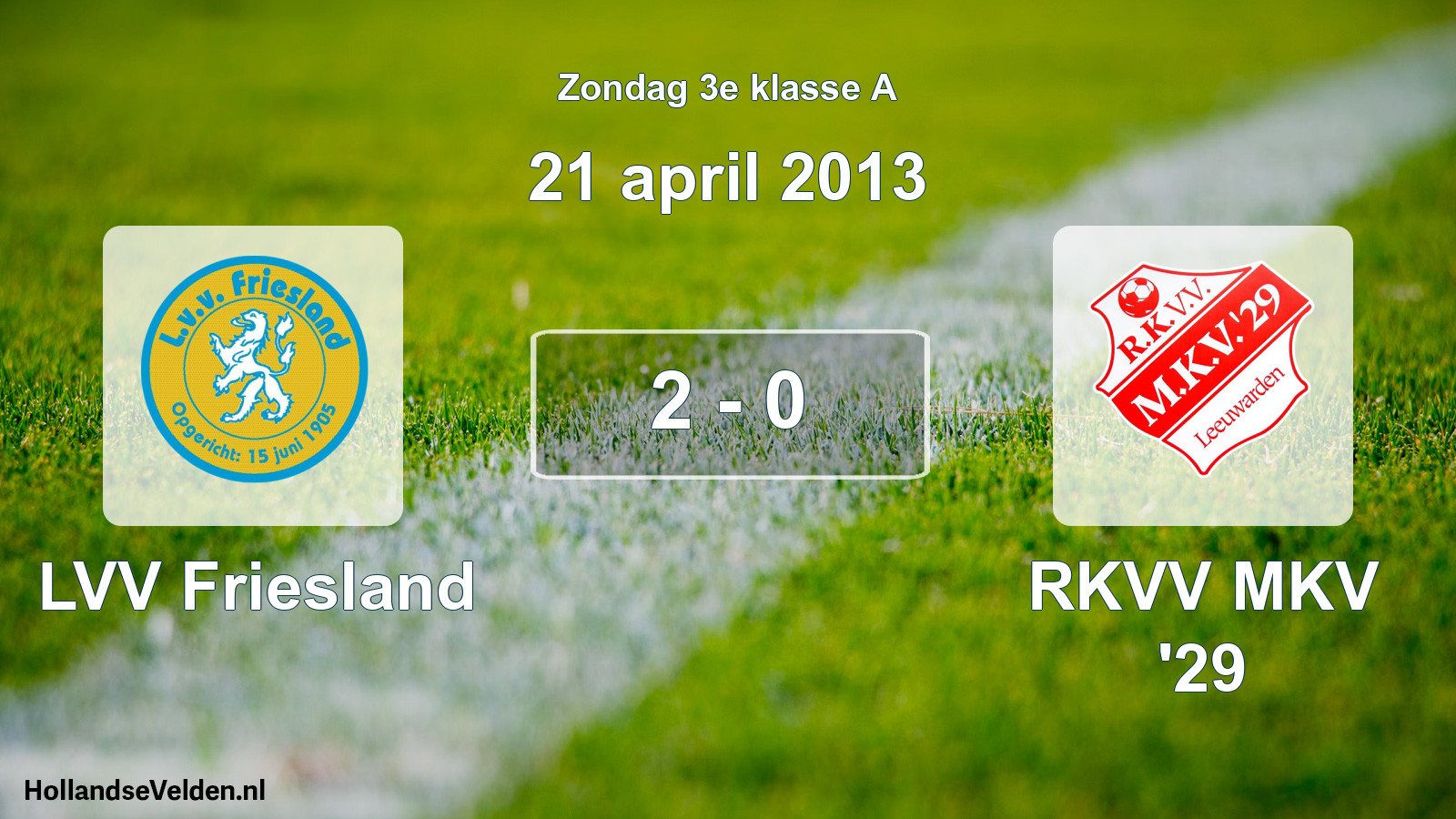 Total number of matches played: LVV Friesland - RKVV MKV '29 2 - 0 (21 April 2013)