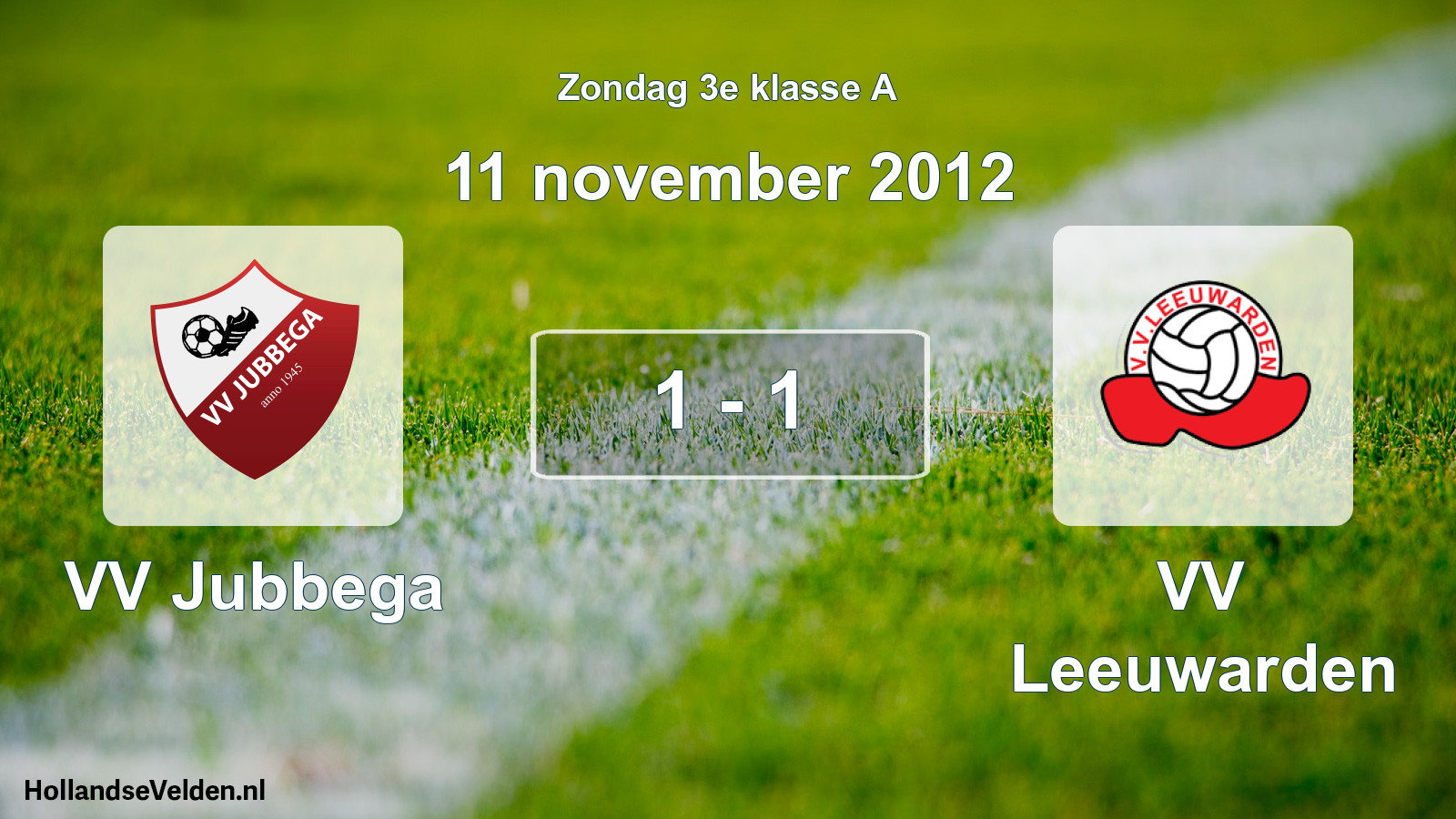 Total number of matches played: VV Jubbega - VV Leeuwarden 1 - 1 (11 November 2012)