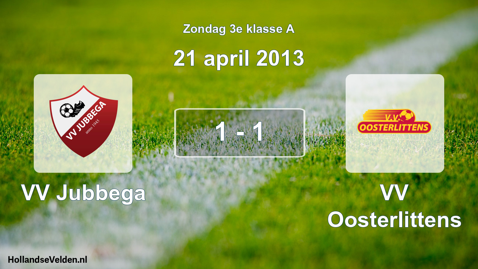 Total number of matches played: VV Jubbega - VV Oosterlittens 1 - 1 (21 April 2013)