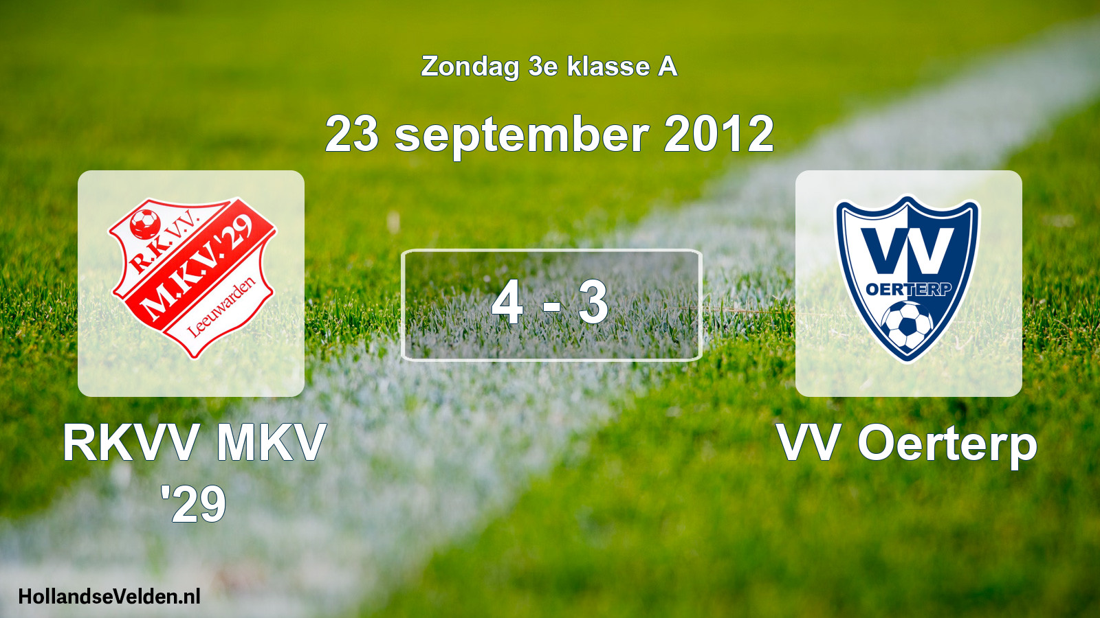 Total number of matches played: RKVV MKV '29 - VV Oerterp 4 - 3 (23 September 2012)