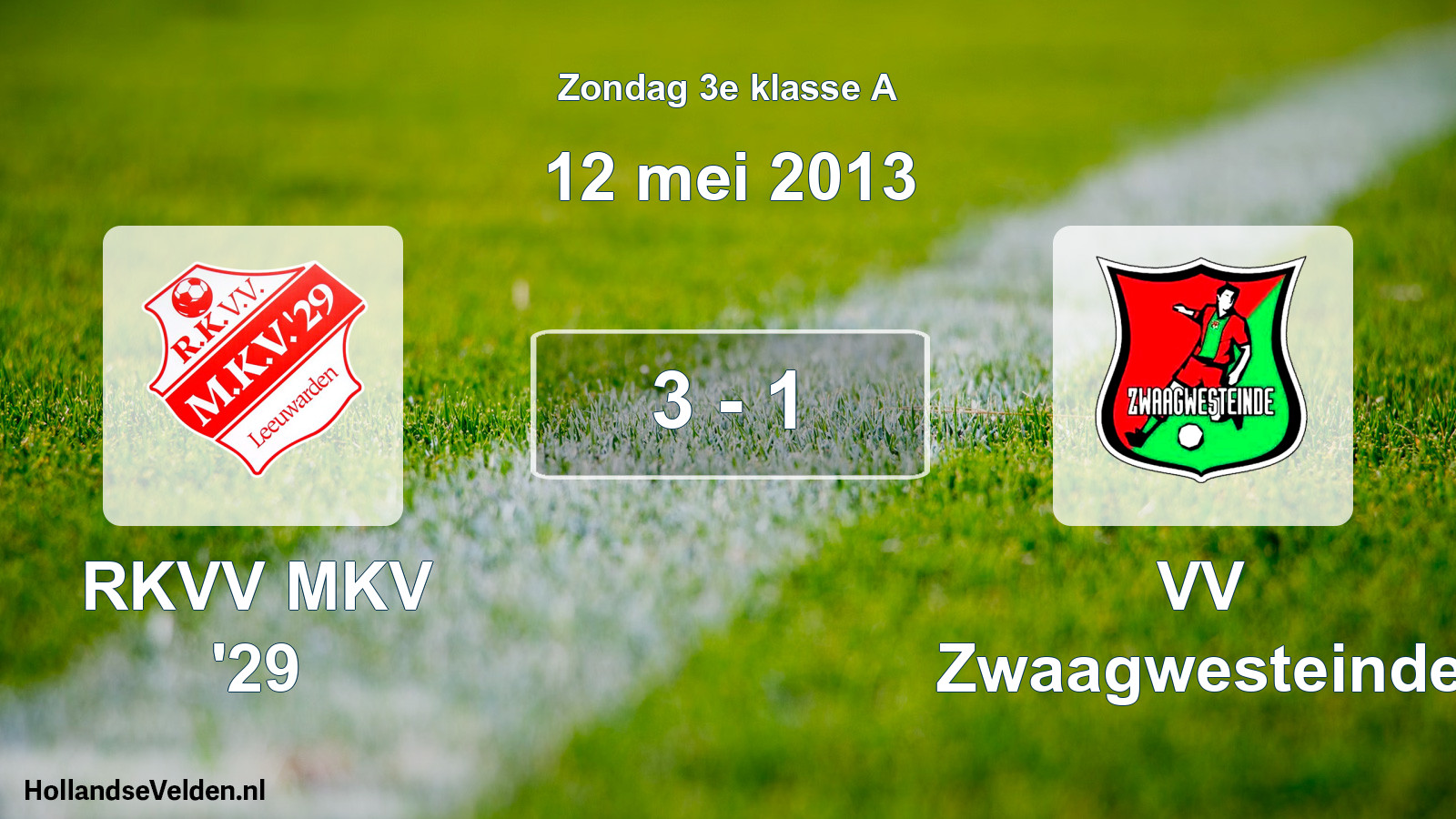 Total number of matches played: RKVV MKV '29 - VV Zwaagwesteinde 3 - 1 (12 May 2013)