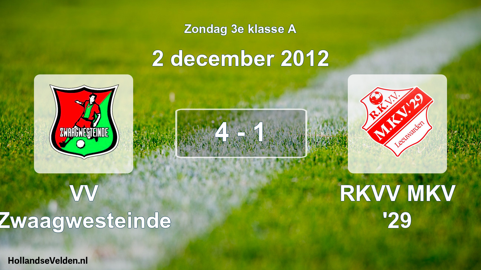 Total number of matches played: VV Zwaagwesteinde - RKVV MKV '29 4 - 1 (2 December 2012)