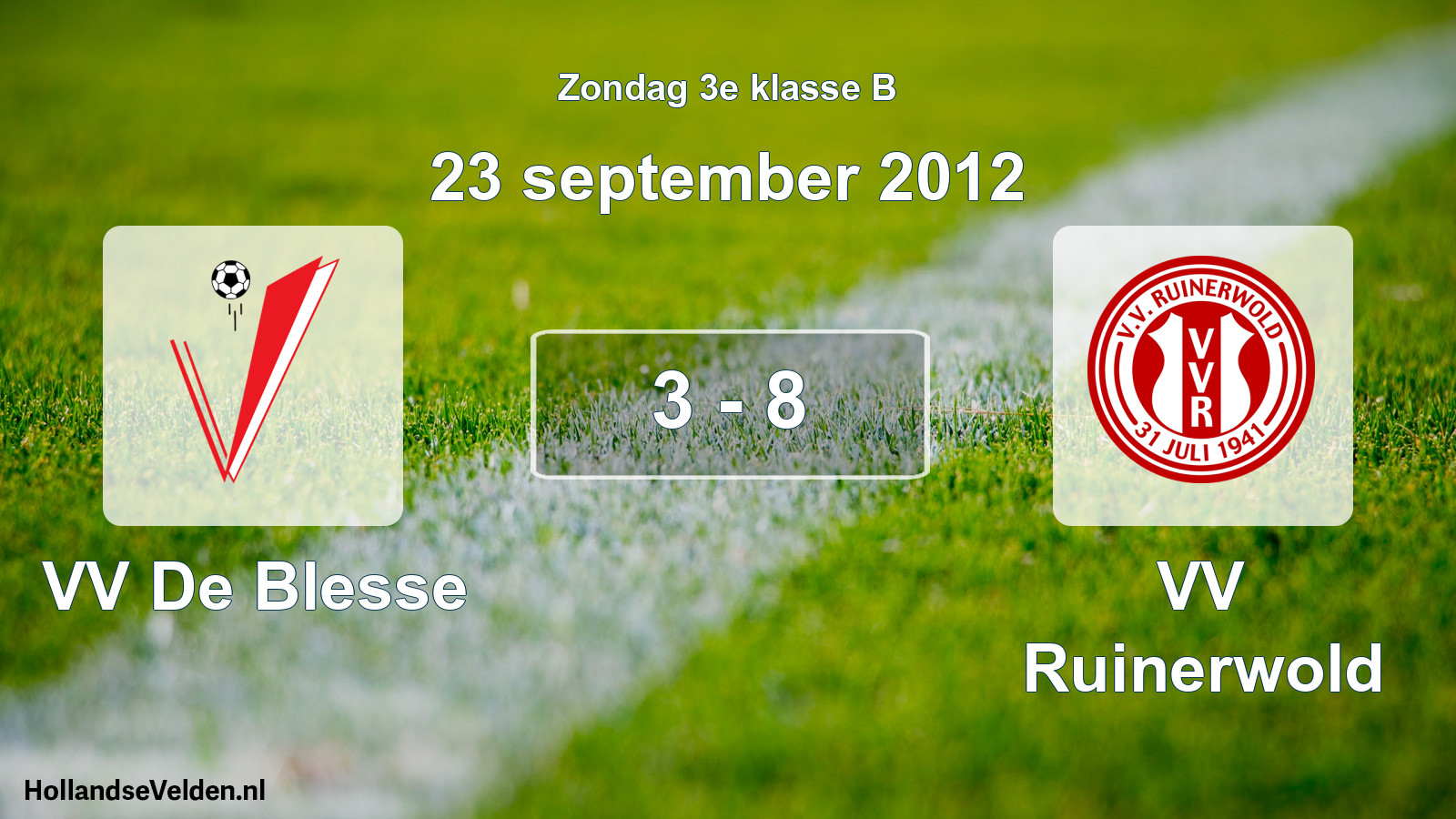 Total number of matches played: VV De Blesse - VV Ruinerwold 3 - 8 (23 September 2012)