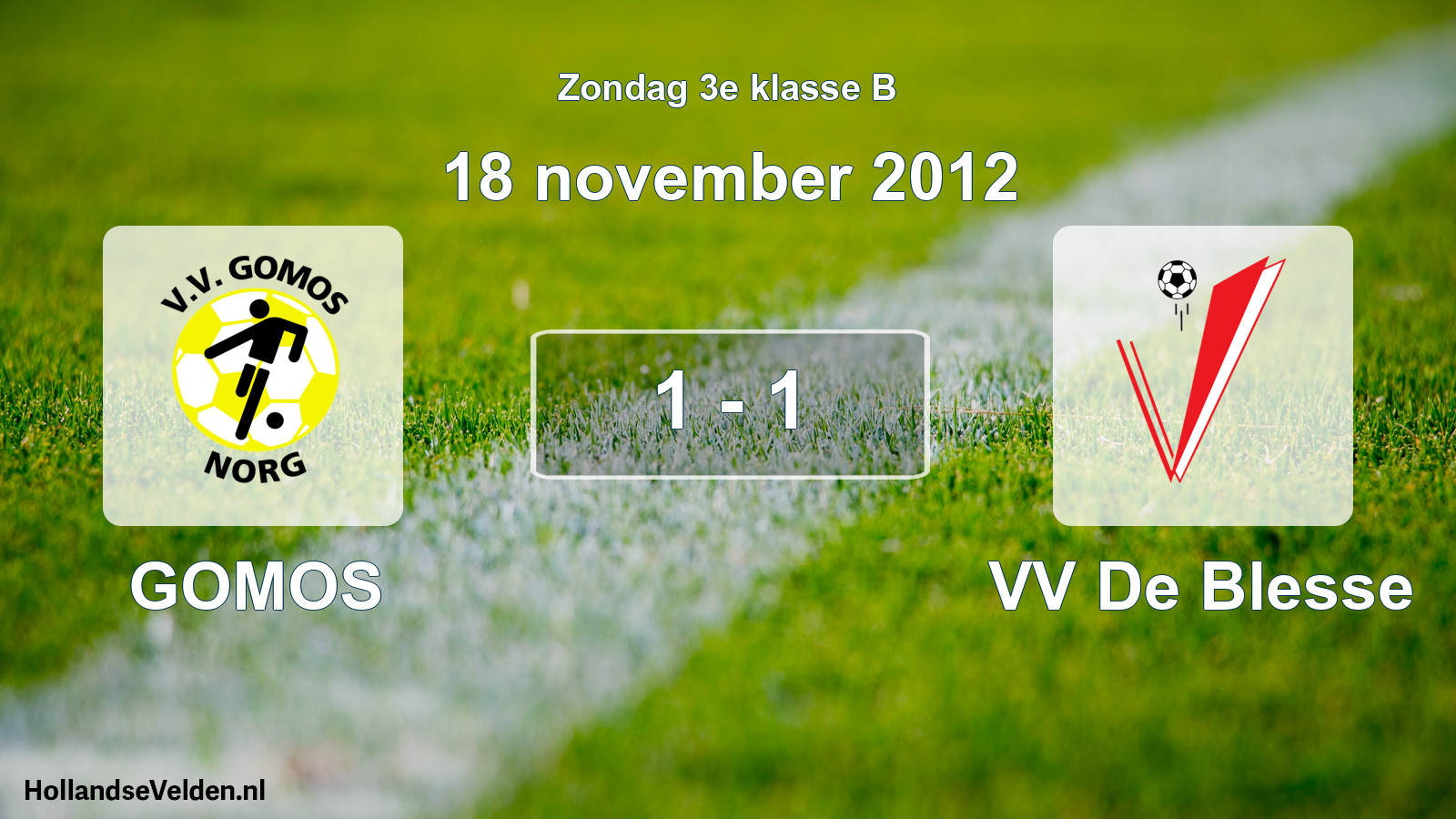Total number of matches played: GOMOS - VV De Blesse 1 - 1 (18 November 2012)