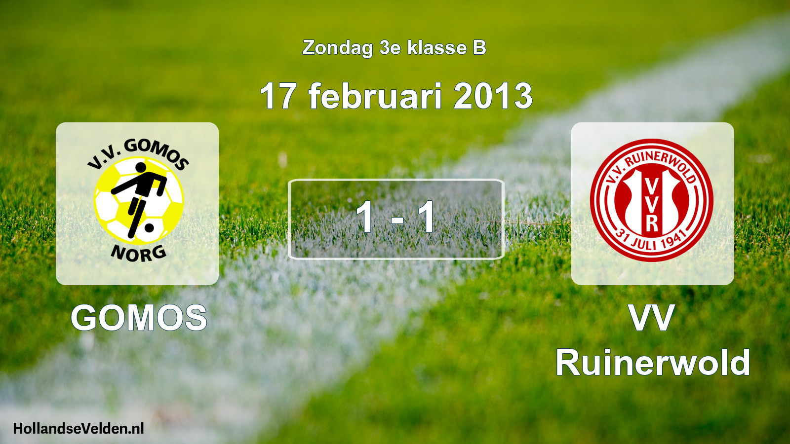 Total number of matches played: GOMOS - VV Ruinerwold 1 - 1 (17 February 2013)